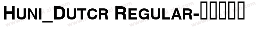 Huni_Dutcr Regular字体转换